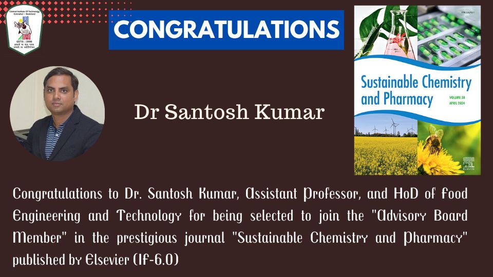 Dr. Santosh Kumar, Assistant Professor, and HoD of Food Engineering and Technology for being selected to join the "Advisory Board Member" in the prestigious journal